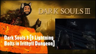 Dark Souls 3 9 Lightning Bolts in Irithyll Dungeon [upl. by Jegger]