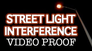 Street Light Interference Video Proof [upl. by Htebasile]