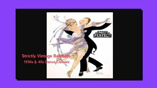 Strictly Vintage Ballroom 1930s amp 40s Dance Classics Quickstep Waltz Jive Foxtrot [upl. by Gnot]