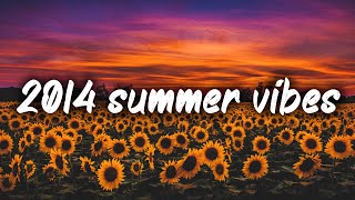 2014 summer vibes nostalgia playlist [upl. by Clementis]