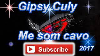 Gipsy Culy 41 Me som cavo [upl. by Arezzini]