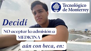 La razón por la que RECHACÉ mi admisión con beca a la ESCUELA DE MEDICINA del TEC de MTY [upl. by Duquette]