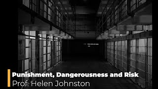 L5 Punishment Dangerousness and Risk  Prof Helen Johnston [upl. by Hollander]