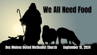 We All Need Food  Des Moines United Methodist  September 15 2024 [upl. by Ttezil969]