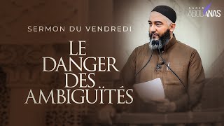 LE DANGER DES AMBIGUÏTÉS  NADER ABOU ANAS [upl. by Alauqahs]