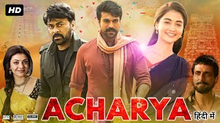 Acharya Full Movie In Hindi Dubbed  Chiranjeevi  Ram Charan  Pooja  Kajal  Review amp Facts HD [upl. by Jb]