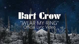 Bart Crow  quotWear My Ringquot  Official Lyric Video [upl. by Haret]