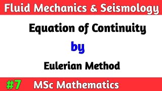 Equation of Continuity by Eulerian Method MSc Math Fluid mechanics and Seismology [upl. by Weinstein]