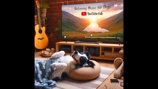 Música Relajante para Perros  Calma y Relajación para Mascotas [upl. by Lennard38]