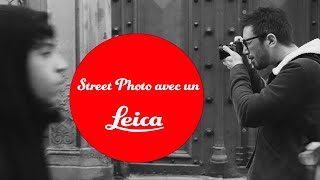 La photo de rue avec un Leica  Street Photography France [upl. by Yenaj]