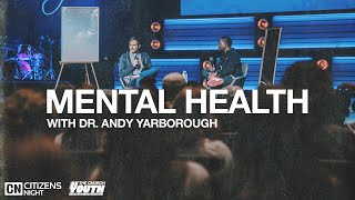 Mental Health With Dr Andy Yarborough  Citizens Night  The Church YTH [upl. by Elleuqram]