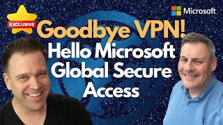 Goodbye VPN Hello Microsoft Global Secure Access [upl. by Llertrac]