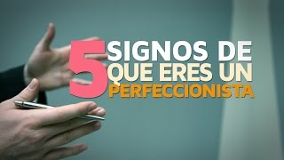 5 Signos de que eres un PERFECCIONISTA [upl. by Aeniah]