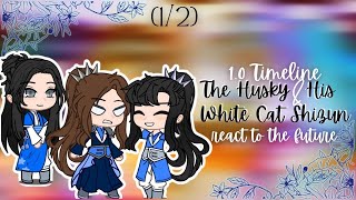 Past The Husky and His White Cat Shizun react to the Future  Part 12  • Angst •  2ha  Erha [upl. by Zehcnas728]