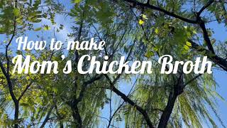 How to make Mom’s Chicken Broth [upl. by Nannarb560]