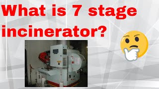 What is 7 stage type Incinerator Incinerator 7 stage Incinerator [upl. by Mccreary]