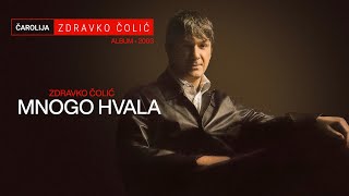 Zdravko Colic  Mnogo hvala  Audio 2003 [upl. by Notsua]