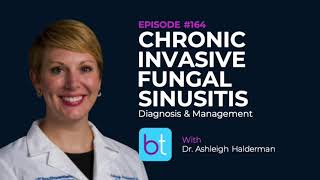 Chronic Invasive Fungal Sinusitis Diagnosis amp Management w Dr Ashleigh Halderman  Ep 164 [upl. by Ayra]