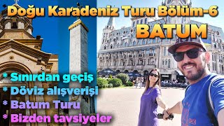 Ailece Doğu Karadeniz Turu  Bölüm 6 Batum Turu ve Gideceklere Tavsiyeler [upl. by Jean]