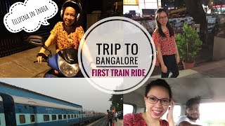 Trip to Bangalore  First train ride  Filipina in India  JayAnn [upl. by Mosby]