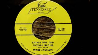 Wade Jackson Father Time and Mother Nature 1960 [upl. by Gayleen]