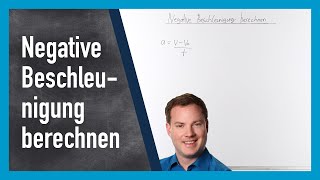 Negative Beschleunigung berechnen Gleichmäßig verzögerte Bewegung [upl. by Corsiglia]