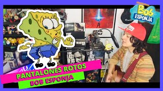 Bob Esponja  Pantalones Rotos Cover Español Latino [upl. by Bilski]