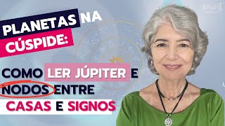 Planetas na Cúspide Interpretação e Limites para Nodos e Júpiter na Casa 12 e 1quot [upl. by Ativoj]