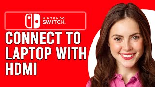 How To Connect Your Nintendo Switch To Laptop With HDMI Complete StepByStep Guide [upl. by Judson]