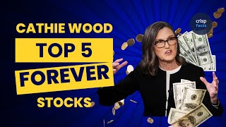 Cathie wood Top 5 Forever Stocks [upl. by Suirad896]