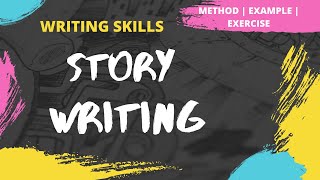 Story Writing  How to write a Story  Method  Examples  Exercise  Writing Skills [upl. by Aicilehp]