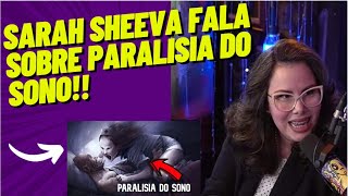 PARALISIA DO SONO SARAH SHEEVA INTELIGENCIA PODCAST [upl. by Rausch]