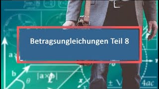 Betragsungleichungen Teil 8 [upl. by Aaronson]