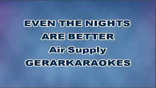 Even the nights are better Chorus  Air Supply  Karaoke [upl. by Syxela]