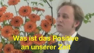 Was ist das Positive unserer Zeit Rudolf Steiner Anthroposophie Vortrag [upl. by Oilerua]