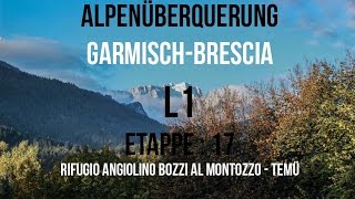 Alpenüberquerung  Garmisch  Brescia  Etappe 17 Rifugio Angiolino Bozzi – Temü  GPSTrack [upl. by Nitaf]