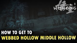 How To Get To Webbed Hollow Middle Hollow Locations Black Myth Wukong [upl. by Ayaj]