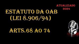 Estatuto da OAB Lei 890694  arts 68 ao 74 ATUALIZADO 2024 [upl. by Belayneh951]