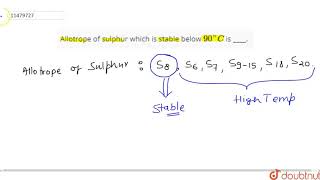 Most stable allotropic form of sulphur is rhombic sulphur [upl. by Lundell]