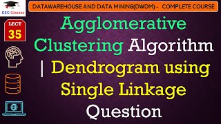 L35 Agglomerative Clustering Algorithm  Dendrogram using Single Linkage Question  Data Mining [upl. by Telford]