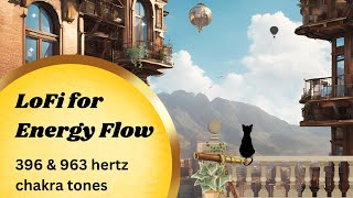 LoFi for Energy Flow with 963 amp 396 hertz tone  High Vibes LoFi no midvid ads [upl. by Tiffanie]