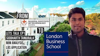 Manipal to London Business School UK  Analysis of LBS MiM  Lets talk 1 Siddharth [upl. by Oicor]