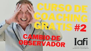 Curso de Coaching GRATIS 👀 2  CAMBIO DE OBSERVADOR 😎 [upl. by Mcilroy]