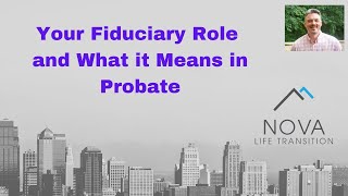 Your Fiduciary Role in Probate Explained [upl. by Stenger812]