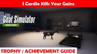 Cardio Kills Your Gains 🏆 Trophy  Achievement Guide  Goat Simulator Remastered [upl. by Yorgos]