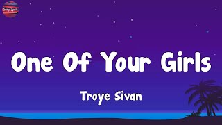 Troye Sivan  One Of Your Girls Lyrics [upl. by Ayrb563]