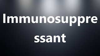 Immunosuppressant  Medical Meaning and Pronunciation [upl. by Neerac]