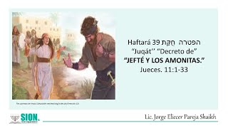 Haftará 39 חֻקַּת הפטרה “Juqát’’ “Decreto de”“JEFTÉ Y LOS AMONITAS”Jueces 11133 [upl. by Noonan437]