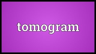 Tomogram Meaning [upl. by Brower749]