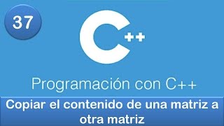 37 Programación en C  Matrices  Copiar el contenido de una matriz a otra matriz [upl. by Emiatej410]